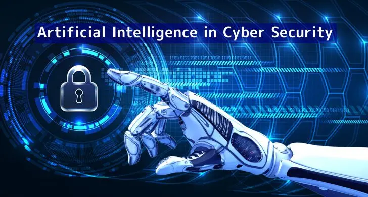 Artificial intelligence: Effects on the world of technology 7 Artificial intelligence in Cybersecurity