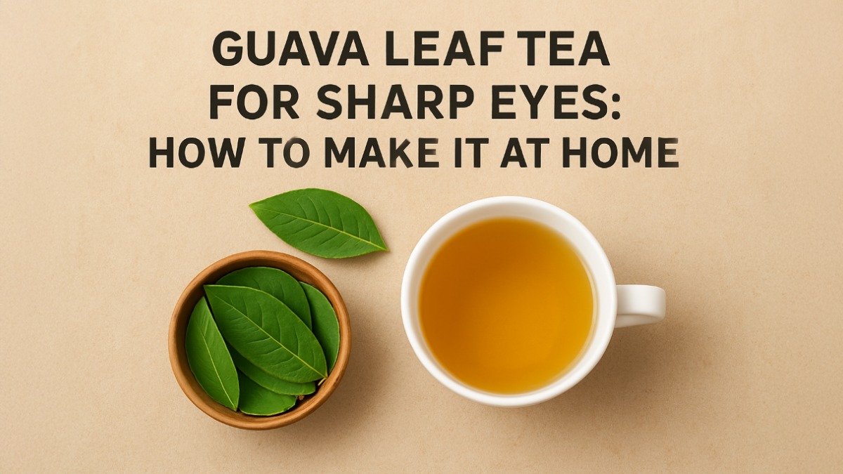 Guava Leaf Tea for Sharp Eyes