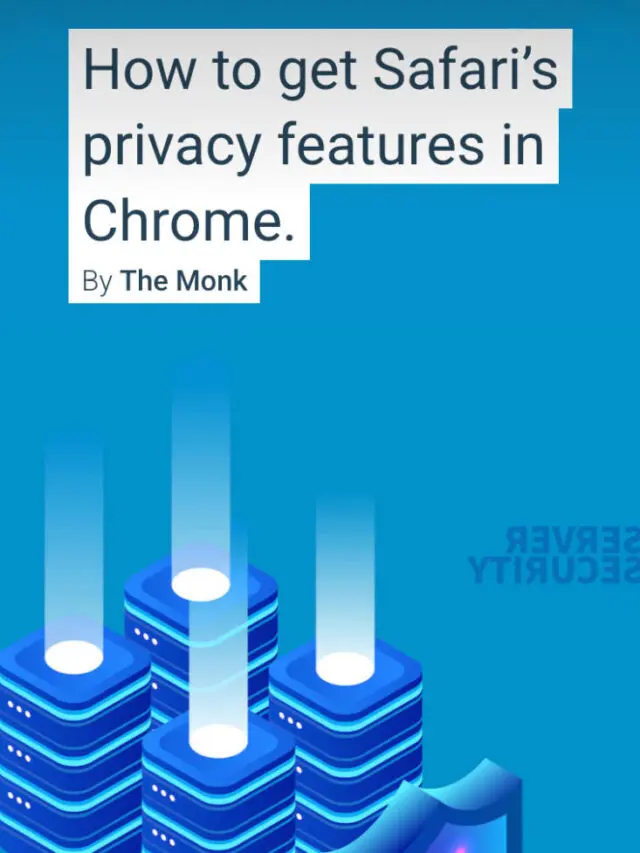 How to get Safari’s privacy features in Chrome